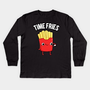 Time Fries Funny Food Pun Kids Long Sleeve T-Shirt